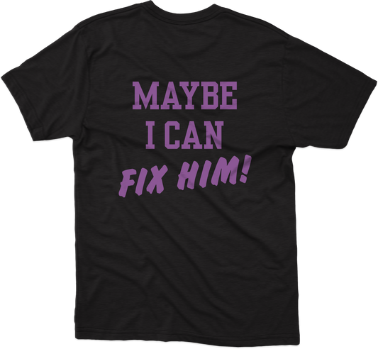 I Can Fix Him Playera (Corte Regular)