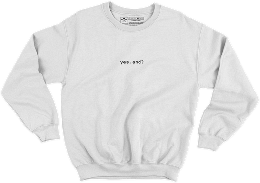 yes, and? [bordado] Crewneck