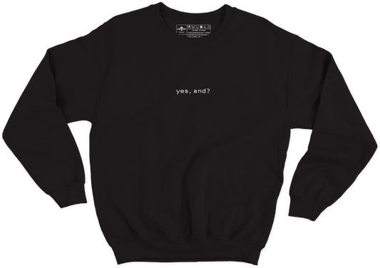 yes, and? [bordado] Crewneck